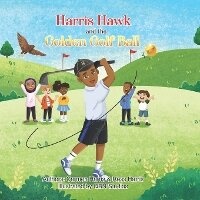 Enlarge image Cover: Harris Hawk and the Golden Golf Ball - Harris Enterprises