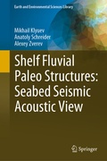 Cover: Shelf Fluvial Paleo Structures: Seabed Seismic Acoustic View - Springer