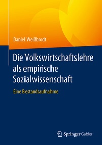 Abbildung von: Die Volkswirtschaftslehre als empirische Sozialwissenschaft - Springer Gabler