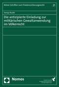 Cover: Die antizipierte Einladung zur milit&auml;rischen Gewaltanwendung im V&ouml;lkerrecht - Nomos