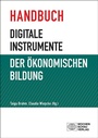 Cover: Handbuch digitale Instrumente der Ökonomischen Bildung - Wochenschau Verlag