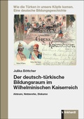 Cover: Der deutsch-t&uuml;rkische Bildungsraum im Wilhelminischen Kaiserreich - Verlag Julius Klinkhardt