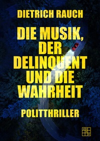 Abbildung von: Die Musik, der Delinquent und die Wahrheit - XOXO-Verlag