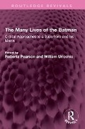 Cover: The Many Lives of the Batman - Routledge