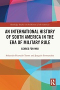 Cover: An International History of South America in the Era of Military Rule - Routledge