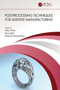 Enlarge image Cover: Post-processing Techniques for Additive Manufacturing - CRC Press