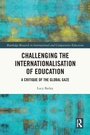 Cover: Challenging the Internationalisation of Education - Routledge