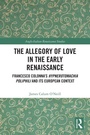 Cover: The Allegory of Love in the Early Renaissance - Routledge