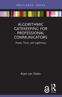 Enlarge image Cover: Algorithmic Gatekeeping for Professional Communicators - Routledge