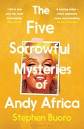 Cover: The Five Sorrowful Mysteries of Andy Africa - Bloomsbury Publishing PLC