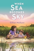 Cover: When Sea Becomes Sky - Bloomsbury Childrens Books