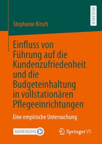 Abbildung von: Einfluss von Führung auf die Kundenzufriedenheit und die Budgeteinhaltung in vollstationären Pflegeeinrichtungen - Springer VS