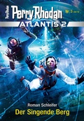 Cover: Atlantis 2 / 3: Der Singende Berg - Perry Rhodan digital