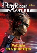 Cover: Atlantis 2 / 4: Verk&uuml;nder der Superintelligenz - Perry Rhodan digital