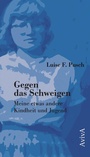 Cover: Gegen das Schweigen: Meine etwas andere Kindheit und Jugend - Aviva