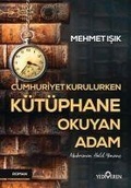 Cover: Cumhuriyet Kurulurken K&uuml;t&uuml;phane Okuyan Adam - Yediveren Yayinlari