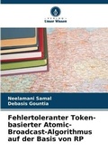 Cover: Fehlertoleranter Token-basierter Atomic-Broadcast-Algorithmus auf der Basis von RP - Verlag Unser Wissen