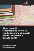 Cover: Algoritmo di trasmissione atomica con tolleranza ai guasti basato su token e basato su RP - Edizioni Sapienza