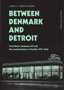 Cover: Between Denmark and Detroit - Aarhus University Press