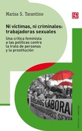 Cover: Ni v&iacute;ctimas ni criminales: trabajadoras sexuales - Fondo de Cultura Econ&oacute;mica Argentina