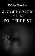 Cover: P is for Poltergeist (A-Z of Horror, #16) - A-Z of Horror