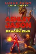 Cover: Ashley Jason and the Dragon King - Secret Identity Books