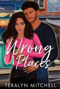 Cover: Wrong Places (Rosa Oaks, #1) - Teralyn Mitchell