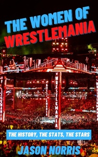 Abbildung von: The Women of WrestleMania - Jason Norris