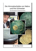 Cover: Die Himmelsscheibe von Nebra und ihre Schwester - BoD - Books on Demand