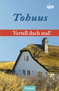 Cover: Vertell doch mal: Tohuus - Husum Druck- und Verlagsgesellschaft