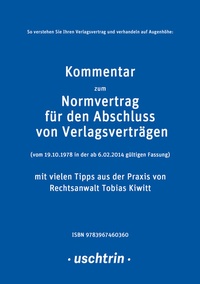 Abbildung von: Kommentar zum Normvertrag für den Abschluss von Verlagsverträgen mit vielen Tipps aus der Praxis für Autorinnen und Autoren - Uschtrin Verlag