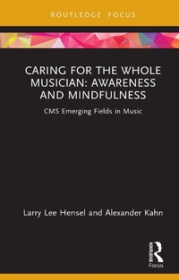 Abbildung von: Caring for the Whole Musician: Awareness and Mindfulness - Routledge