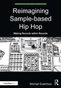 Cover: Reimagining Sample-based Hip Hop - Focal Press