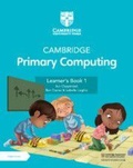 Cover: Cambridge Primary Computing Learner's Book 1 with Digital Access (1 Year) - Cambridge University Press