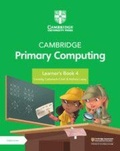 Cover: Cambridge Primary Computing Learner's Book 4 with Digital Access (1 Year) - Cambridge University Press