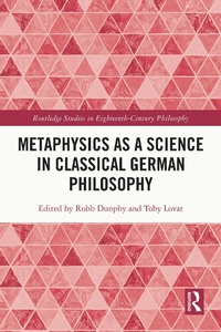 Abbildung von: Metaphysics as a Science in Classical German Philosophy - Routledge