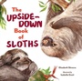 Cover: The Upside-Down Book of Sloths - Norton Children's Books
