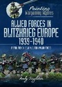 Cover: Painting Wargaming Figures: Allied Forces in Blitzkrieg Europe, 1939 1940 - Pen & Sword Military