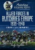 Cover: Painting Wargaming Figures: Allied Forces in Blitzkrieg Europe, 1939 1940 - Pen & Sword Military