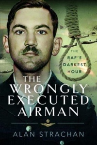 Enlarge image Cover: The Wrongly Executed Airman - Pen & Sword Military