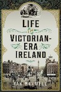 Cover: Life in Victorian Era Ireland - Pen & Sword History