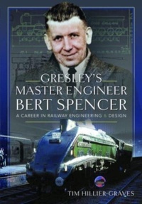 Abbildung von: Gresley's Master Engineer, Bert Spencer - Pen & Sword Transport
