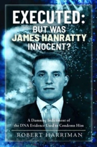 Enlarge image Cover: Executed: But was James Hanratty Innocent? - Pen & Sword True Crime