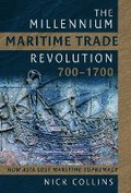 Cover: The Millennium Maritime Trade Revolution, 700-1700 - Pen & Sword Maritime