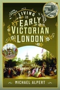 Cover: Living in Early Victorian London - Pen & Sword History