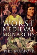 Bild: The Worst Medieval Monarchs - Pen & Sword History