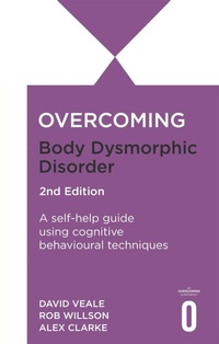 Enlarge image Cover: Overcoming Body Dysmorphic Disorder 2nd Edition - Robinson