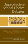 Cover: Unproductive School Choice Debates - Rowman & Littlefield Publishers