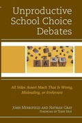 Cover: Unproductive School Choice Debates - Rowman & Littlefield Publishers