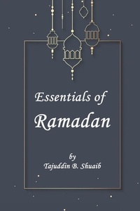 Abbildung von: Essentials of Ramadan, The Fasting Month - Independent Author